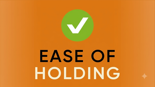 EASE OF HOLDING
